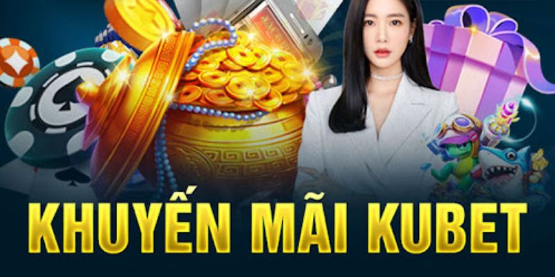 Điều kiện áp dụng chung cho tất cả KM tại nhà cái Kubet