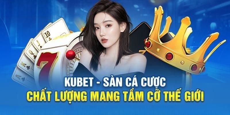 Tóm tắt thông tin về chúng tôi - Nhà cái đẳng cấp Kubet